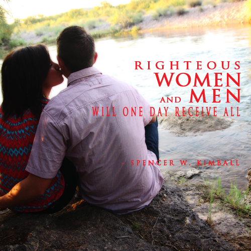 Righteous women and men will one recieve all by Spencer W. Kimball